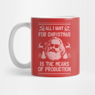 All I Want For Christmas Is The Means Of Production T-Shirt Mug